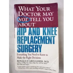 HIP and KNEE Replacement SURGERY (What Your Doctor may NOT Tell You About , You need to Know to Make to RIGHT DECISIONS) Kalça ve Diz Tedavisi HIP and KNEE Replacement SURGERY (What Your Doctor may NOT Tell You About , You need to Know to Make to RIGHT DECISIONS) Kalça ve Diz Tedavisi