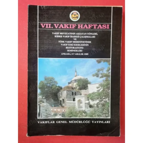 VII (7) Vakıf Haftası Vakıf Mevzuatının Aksayan Yönleri Kıbrıs Vakıf İdaresi Çalışmaları Türk Vakıf Medeniyetinde Eski Eserlerinin Restorasyonu