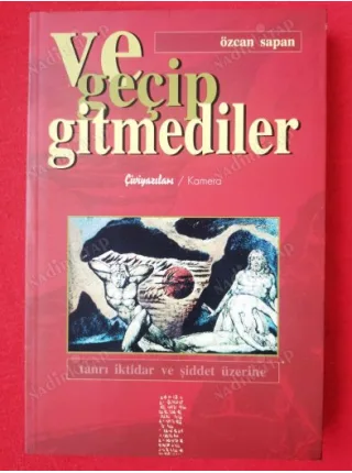 Ve Geçip Gitmediler (Tanrı iktidar ve şiddet Üzerine)