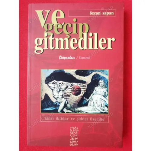 Ve Geçip Gitmediler (Tanrı iktidar ve şiddet Üzerine)