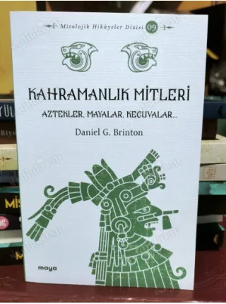 Kahramanlık Mitleri - Algonkinler, İrokualar, Aztekler, Mayalar ve Keçuvalar