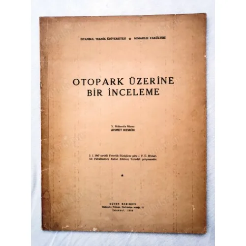 Otopark Üzerine Bir İnceleme (İTÜ Mimarlık fakültesi,1947 Yeterlik Çalışması)