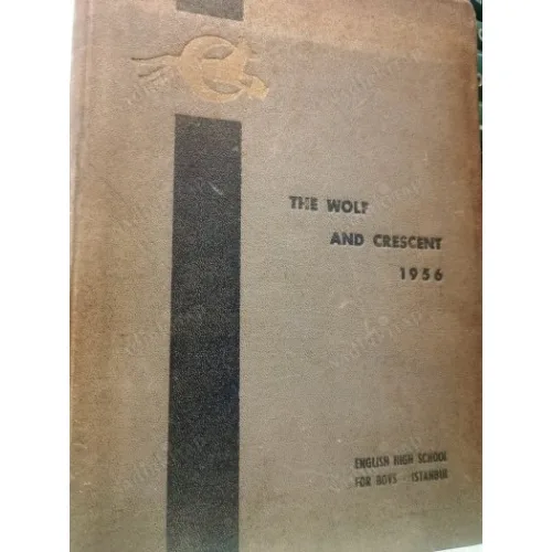 The Wolf And Crescent 1956 (İstanbul Erkek Lisesi) Tahir Alangu,Bedriye Atsız,Selçuk Erez,Köknel(İski),Üstün Dinçmen,Ömer Çavuşoğlu,Can Paker
