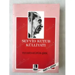 Seyyid Kutub Külliyatı * Tevhid - Küfür - Şirk (Özet 3. Kitap) Seyyid Kutub Külliyatı * Tevhid - Küfür - Şirk (Özet 3. Kitap)