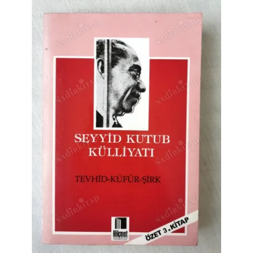 Seyyid Kutub Külliyatı * Tevhid - Küfür - Şirk (Özet 3. Kitap)