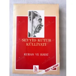 Seyyid Kutub Külliyatı * Kuran ve Hayat (Özet 2. Kitap) Seyyid Kutub Külliyatı * Kuran ve Hayat (Özet 2. Kitap)
