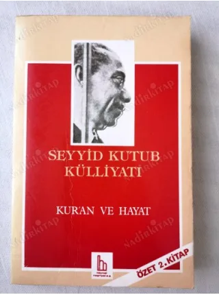 Seyyid Kutub Külliyatı * Kuran ve Hayat (Özet 2. Kitap)