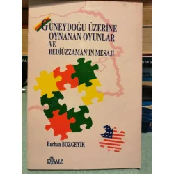 Güneydoğu Üzerine Oynanan Oyunlar ve Bediüzzaman Güneydoğu Üzerine Oynanan Oyunlar ve Bediüzzaman