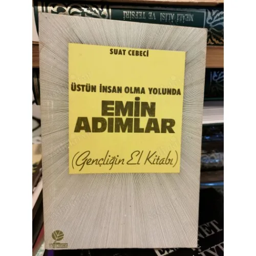 Üstün İnsan Olma Yolunda Emin Adımlar (Gençliğin El Kitabı)