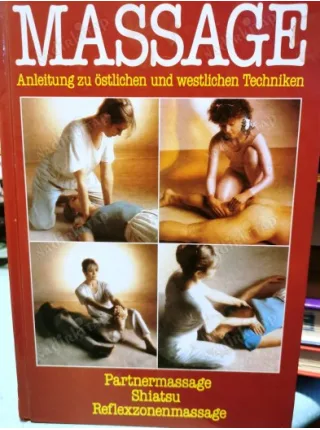 Massage: Anleitung zu östlichen und westlichen Techniken. Partnermassage, Shiatsu, Reflexzonenmassage HardCover