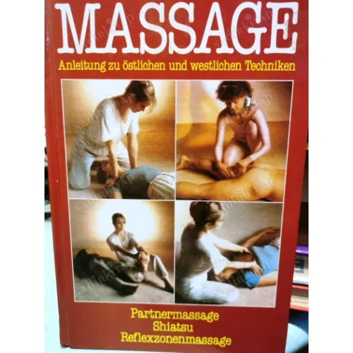 Massage: Anleitung zu östlichen und westlichen Techniken. Partnermassage, Shiatsu, Reflexzonenmassage HardCover