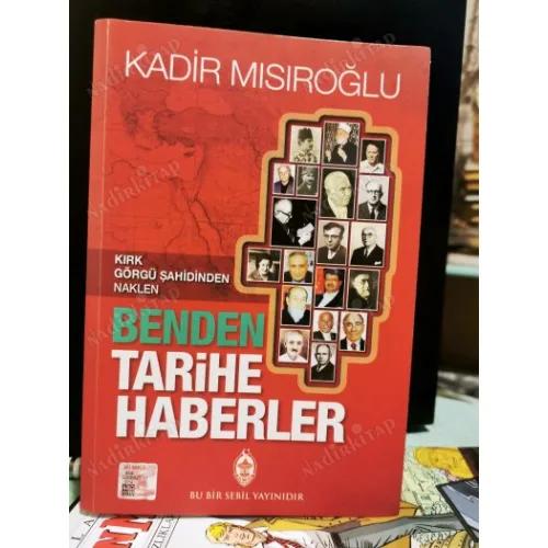 Benden Tarihe Haberler Kırk Görgü Şahidinden Naklen (İthaflı ve İmzalı)