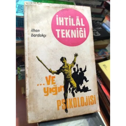 İhtilal Tekniği ...ve yığın psikolojisi (İmzalı)