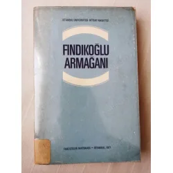FINDIKOĞLU ARMAĞANI - Ord. Prof. Dr. Ziyaeddin Fahri Fındıkoğlu FINDIKOĞLU ARMAĞANI - Ord. Prof. Dr. Ziyaeddin Fahri Fındıkoğlu