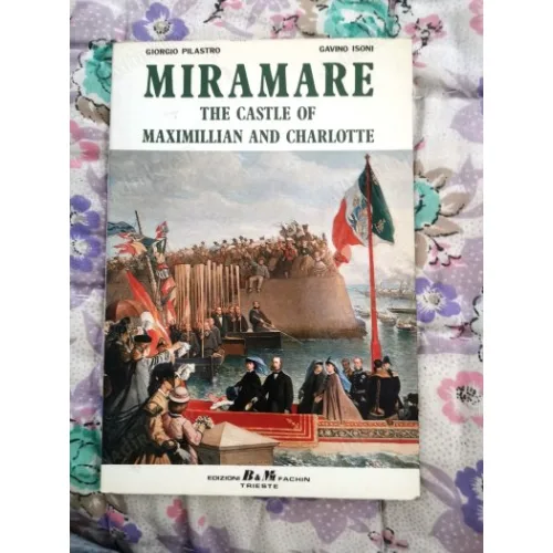 Miramare * Castle of Maximillian and Charlotte