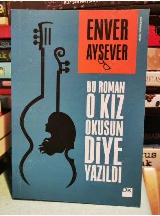Bu Roman O Kız Okusun Diye Yazıldı