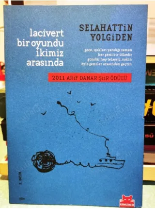 Lacivert bir oyundu ikimiz arasında (2011 Arif Damar Şiir Ödülü) BKZ