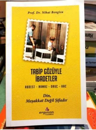 Tabip Gözüyle İbadetler Abdest - Namaz - Oruç - Hac
