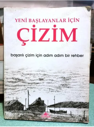 Yeni Başlayanlar İçin ÇİZİM Başarılı Çizim İçin Adım Adım Bir Rehber