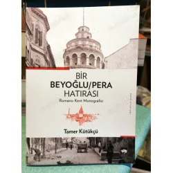 Bir Beyoğlu / Pera Hatırası Romansı Kent Monografisi Bir Beyoğlu / Pera Hatırası Romansı Kent Monografisi