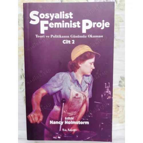 Sosyalist Feminist Proje Cilt 2 Teori ve Politikanın Günümüz Okuması