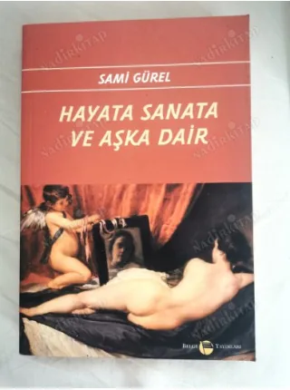 Hayata Sanata Ve Aşka Dair