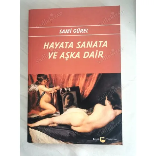 Hayata Sanata Ve Aşka Dair
