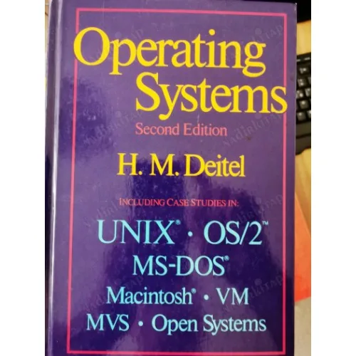 Operating Systems * Unix - OS/2 - Ms-Dos - Macintosh * VM * MVS * Open Systems (2nd Edition, Ciltli / HardCover)