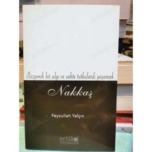 Nakkaş (İllüzyonik bir algı ve sahte tutkulardı yaşamak)