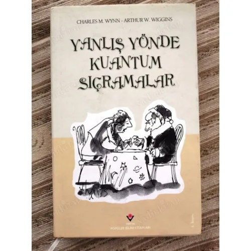 Yanlış Yönde Kuantum Sıçramalar * Gerçek Bilim Nerede Biter ve Sözdebilim Nerede Başlar? Ciltli / Şömizli