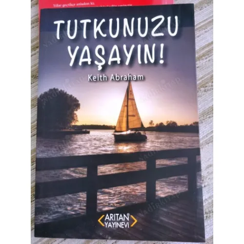 Tutkunuzu Yaşayın