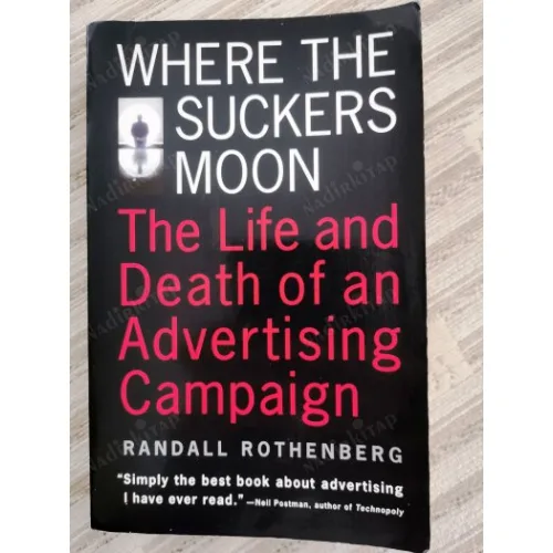 Where the Suckers Moon The Life and Death of an Advertising Campaign