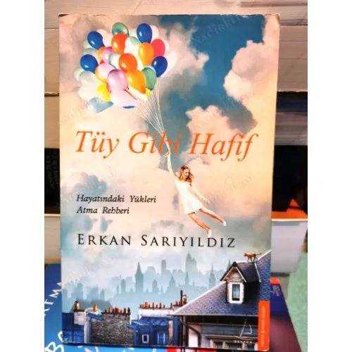 Tüy Gibi Hafif - Hayatındaki Yükleri Atma Rehberi