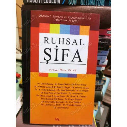 Ruhsal Şifa / Bedensel, Zihinsel ve Ruhsal Yönleri ile İyileştirme Sanatı