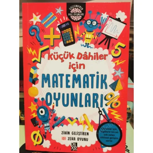 Küçük Dahiler İçin Matematik Oyunları (Zihin Geliştiren 101 Zeka Oyunu Cevaplı)