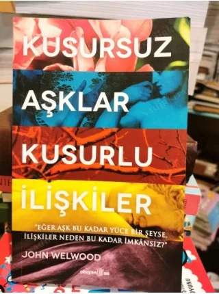 Kusursuz Aşklar Kusurlu İlişkiler Eğer Aşk Bu Kadar Yüce Bir şeyse, İlişkiler Neden Bu Kadar imkansız ?