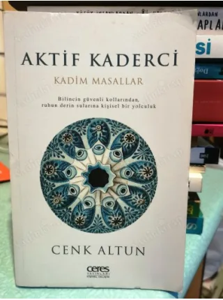 Aktif Kaderci (Kadim Masallar - Bilincin Güvenli Kollarından Ruhun Derin Sularina Kişisel Bir Yolculuk Ayraç Dahil)