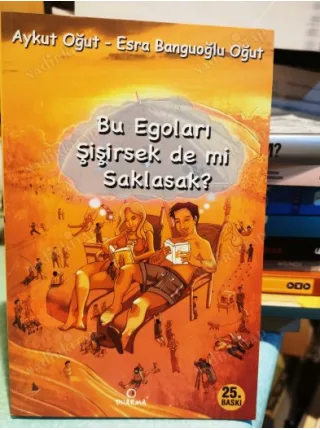 Bu Egoları Şişirsek De mi Saklasak? (Ayraç Dahil Yeni)