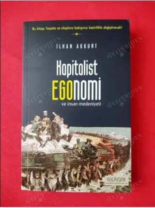 Kapitalist Egonomi ve İnsan Medeniyeti / Bu kitap; hayata ve olaylara bakışınızı kesinlikle değiştirecek!
