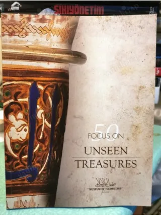 Focus On 50 Unseen Treasures Museum of Islamic Art