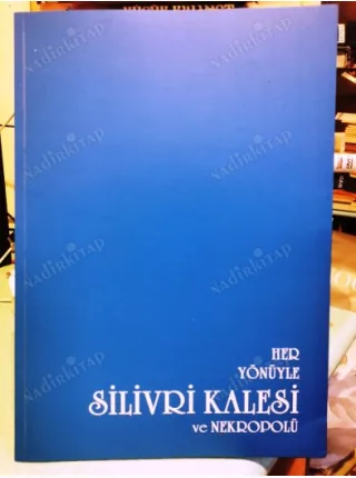 Her Yönüyle Silivri Kalesi ve Nekropolü