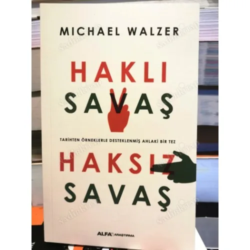 Haklı Savaş Haksız Savaş ( Tarihten Örneklerle Desteklenmiş Ahlaki Bir Tez )