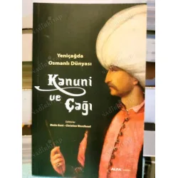 Kanuni ve Çağı - Yeniçağda Osmanlı Dünyası Kanuni ve Çağı - Yeniçağda Osmanlı Dünyası