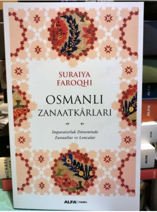 Osmanlı Zanaatkarları - İmparatorluk Döneminde Zanaatlar ve Loncalar