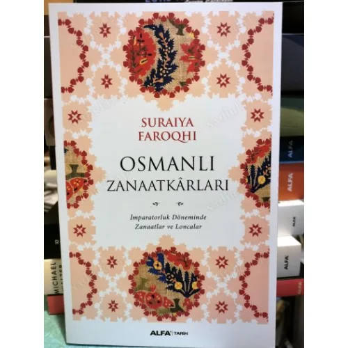 Osmanlı Zanaatkarları - İmparatorluk Döneminde Zanaatlar ve Loncalar