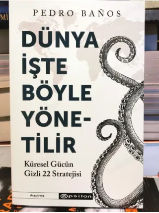 Dünya İşte Böyle Yönetilir - Küresel Gücün Gizli 22 Stratejisi