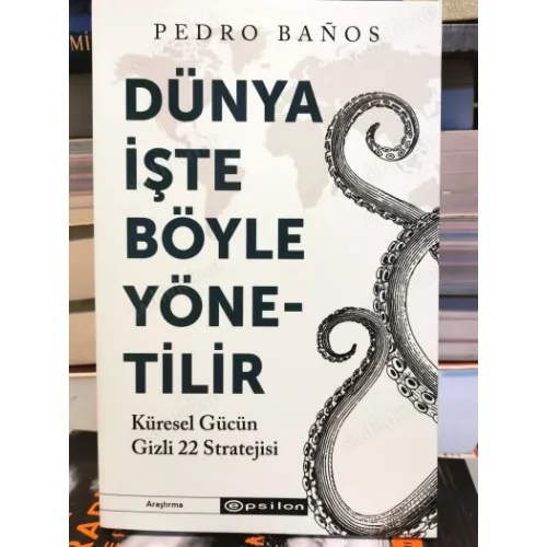Dünya İşte Böyle Yönetilir - Küresel Gücün Gizli 22 Stratejisi