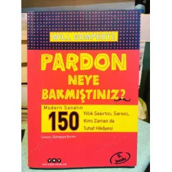 Pardon Neye Bakmıştınız? Modern Sanatın 150 Yıllık Şaşırtıcı, Sarsıcı, Kimi Zaman da Tuhaf Hikâyesi Pardon Neye Bakmıştınız? Modern Sanatın 150 Yıllık Şaşırtıcı, Sarsıcı, Kimi Zaman da Tuhaf Hikâyesi
