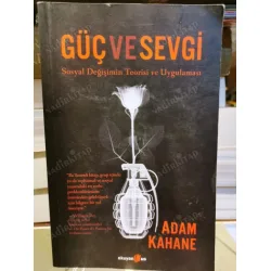 Güç ve Sevgi - Sosyal Değişimin Teorisi ve Uygulaması Güç ve Sevgi - Sosyal Değişimin Teorisi ve Uygulaması