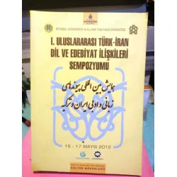I. Uluslararası Türk - İran Dil ve Edebiyat İlişkileri Sempozyumu 15 - 17 Mayıs 2012 I. Uluslararası Türk - İran Dil ve Edebiyat İlişkileri Sempozyumu 15 - 17 Mayıs 2012